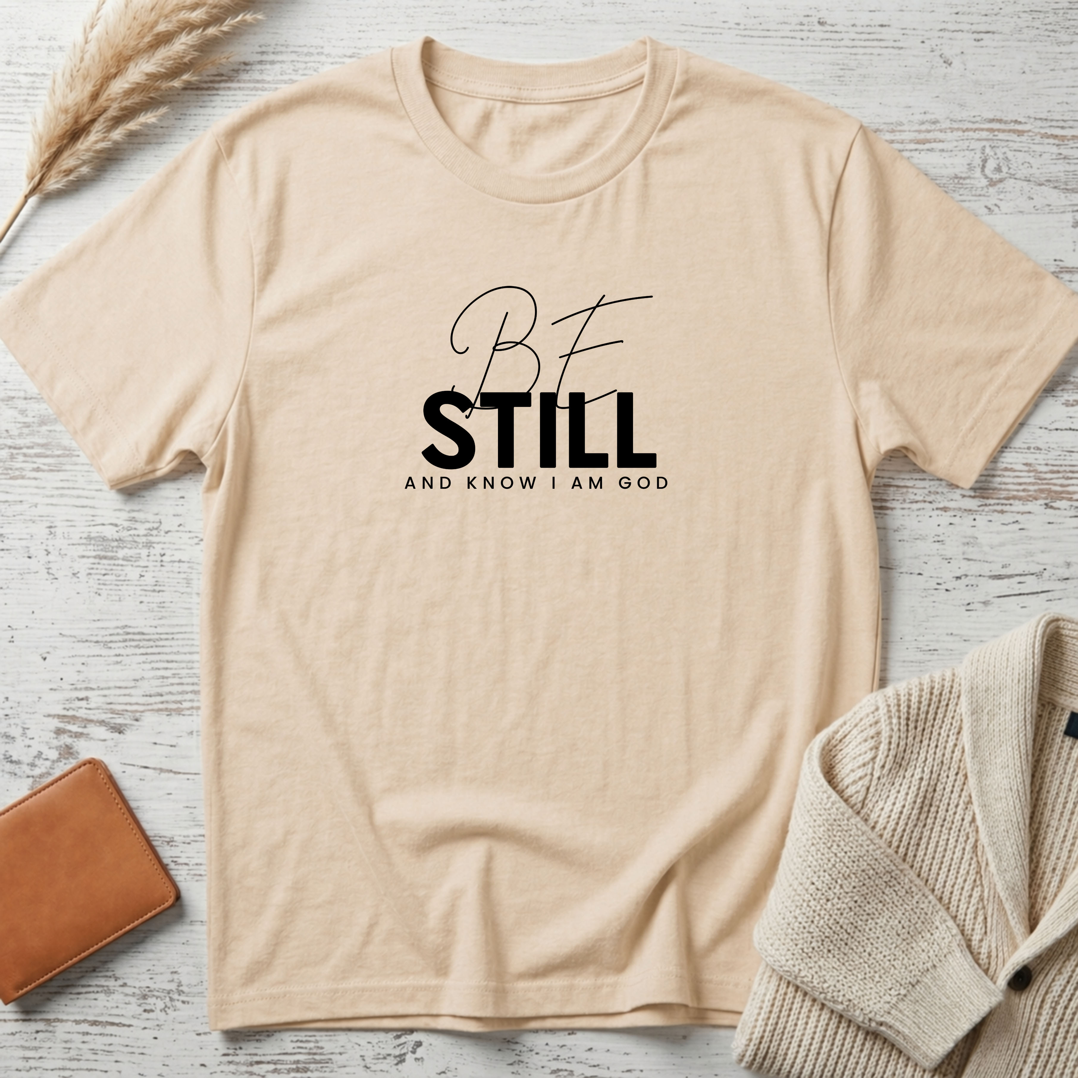 Be still T-Shirt