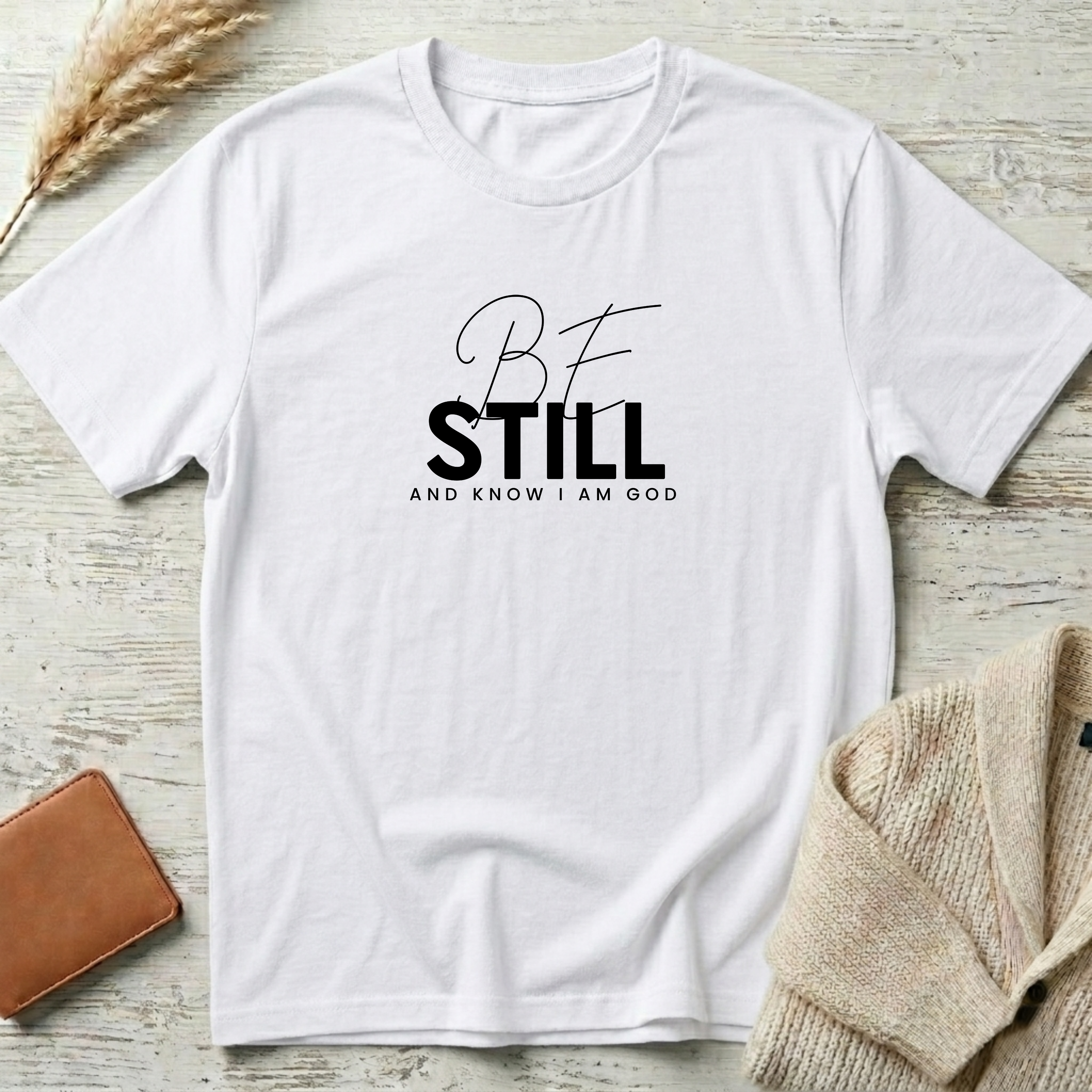 Be still T-Shirt