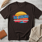 Be strong T-Shirt