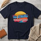 Be strong T-Shirt