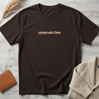 Clothed with Christ (Beige text) T-Shirt