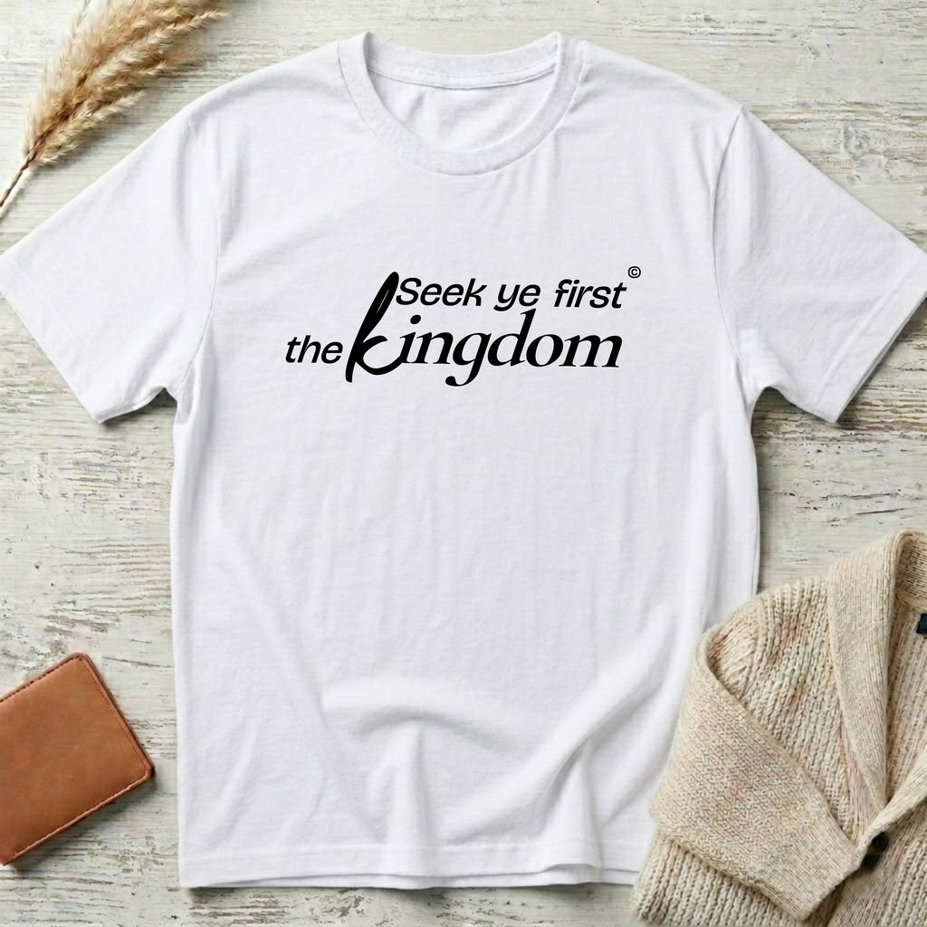 Seek ye first (black text) T-Shirt