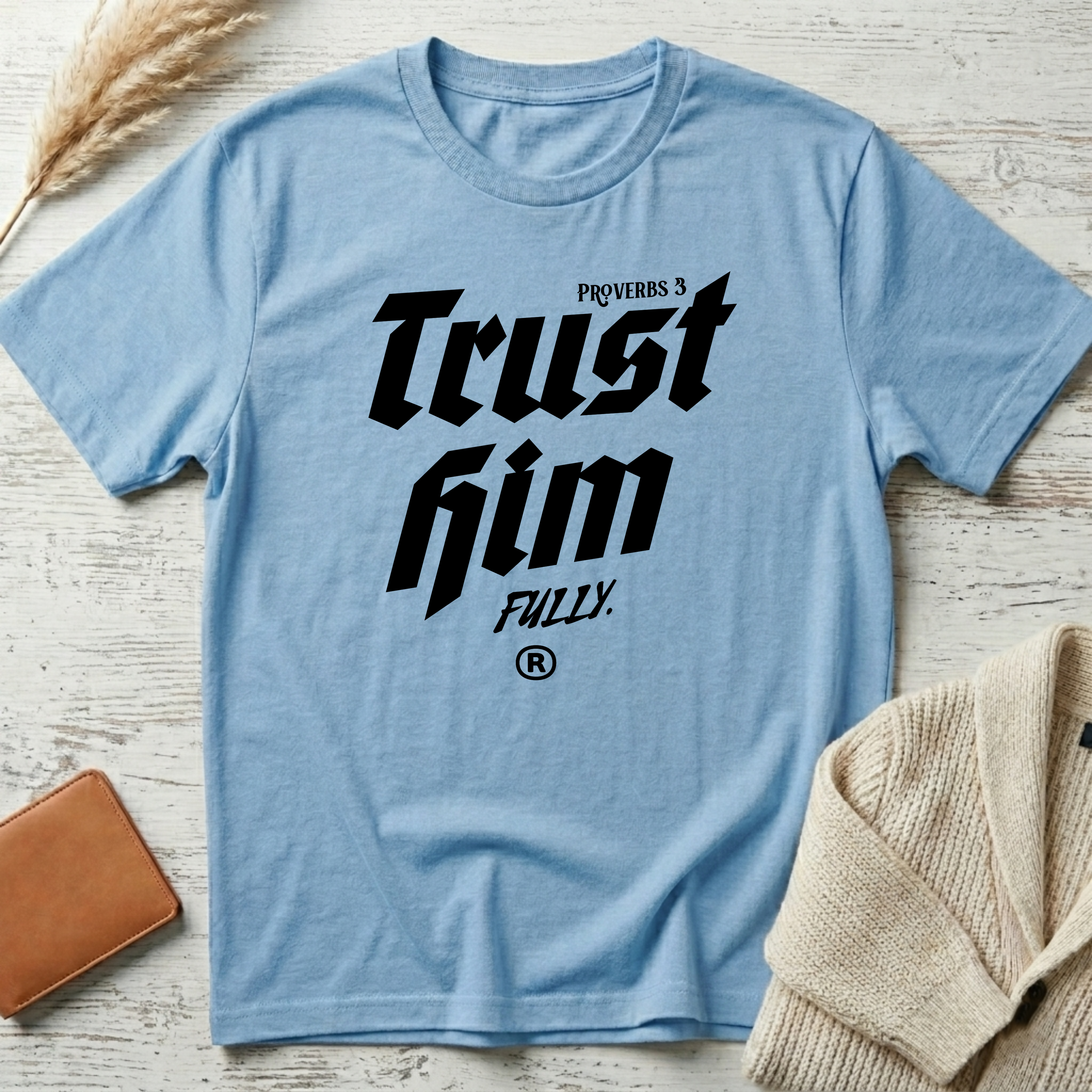 Trust Him T-Shirt