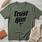 Trust Him T-Shirt