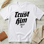 Trust Him T-Shirt