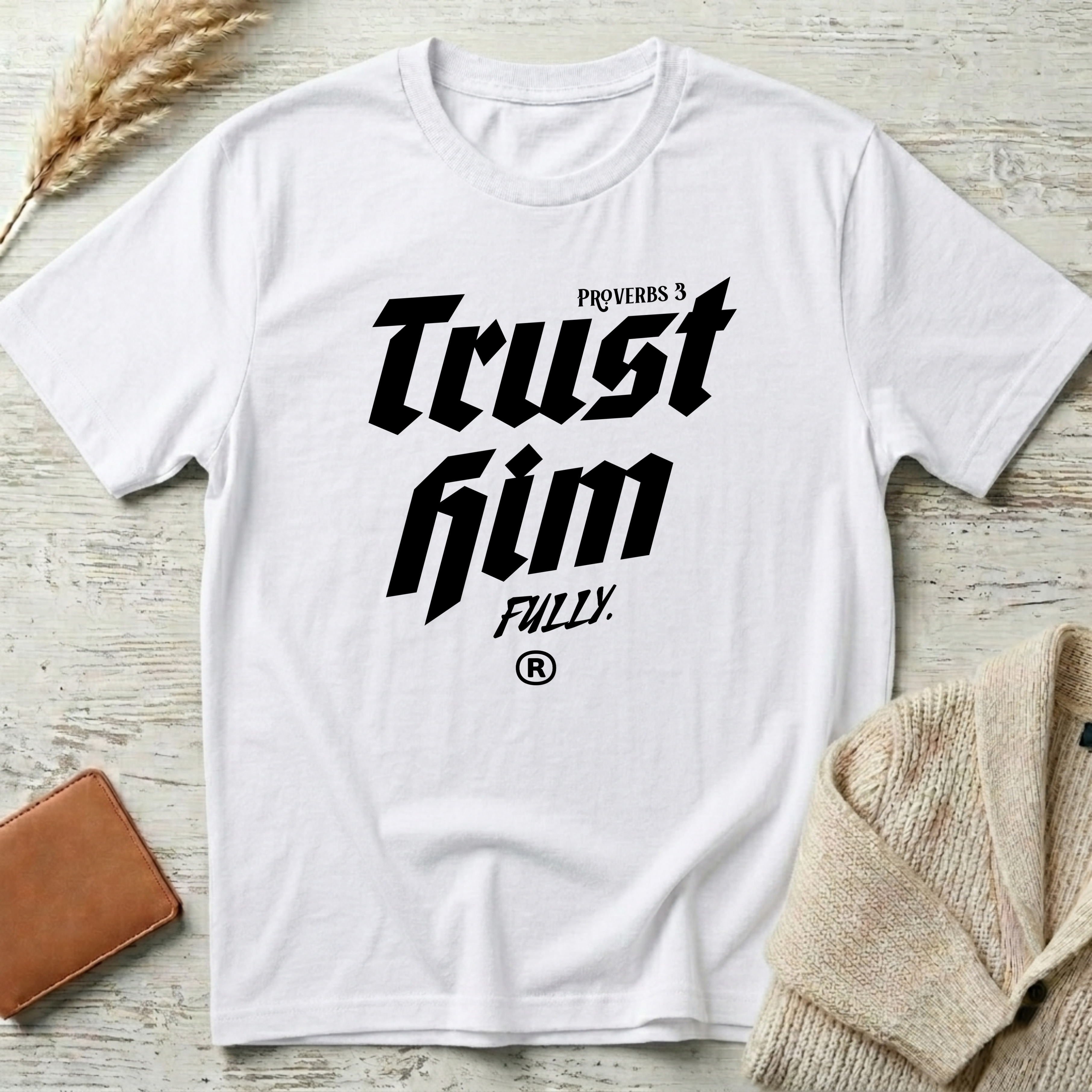 Trust Him T-Shirt