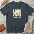 Love never fails (white text) T-Shirt