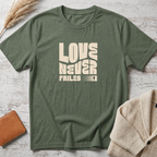 Love never fails (white text) T-Shirt